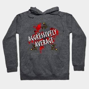 Aggressively Average - MOD Hoodie